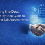 Closing the Deal: A Step-by-Step Guide to Booking B2B Appointments