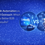 LinkedIn Automation vs Manual Outreach: Which Delivers Better B2B Sales Results?